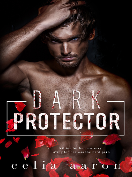 Title details for Dark Protector by Celia Aaron - Available